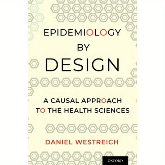 Epidemiology by Design: A Causal Approach to the Health Sciences