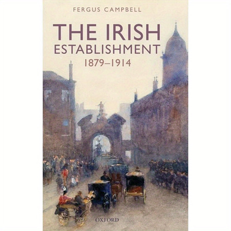 The Irish Establishment 1879-1914