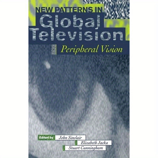 New Patterns in Global Television: Peripheral Vision