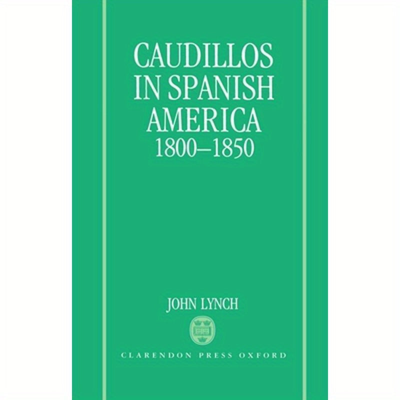 Caudillos in Spanish America, 1800-1850