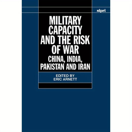 Military Capacity and the Risk of Wa: China, India, Pakistan and Iran
