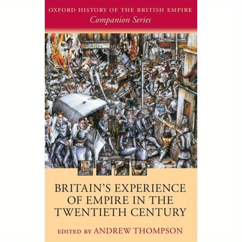 Britain's Experience of Empire in the Twentieth Century