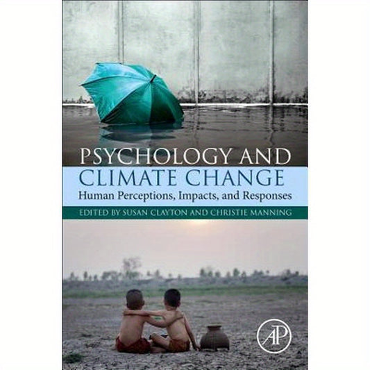Psychology and Climate Change: Human Perceptions, Impacts, and Responses