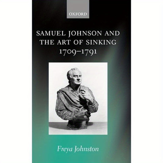 Samuel Johnson and the Art of Sinking 1709-1791