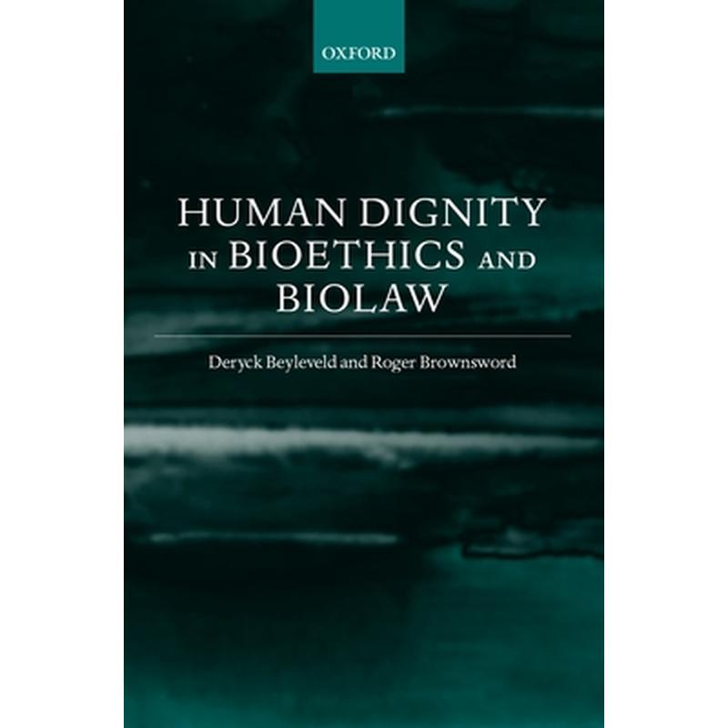 Human Dignity in Bioethics and Biolaw