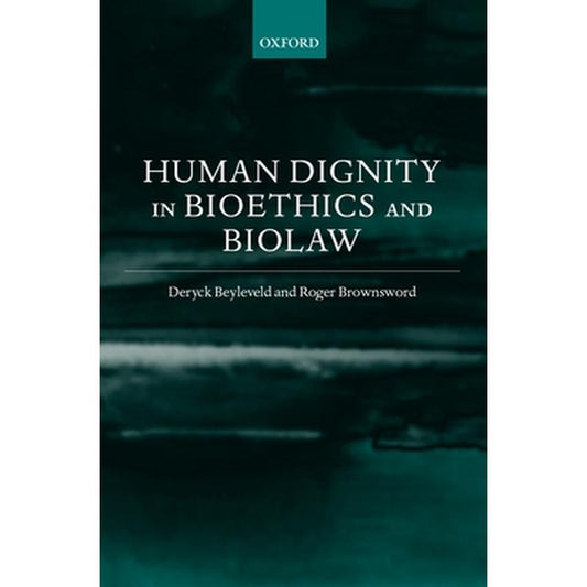 Human Dignity in Bioethics and Biolaw