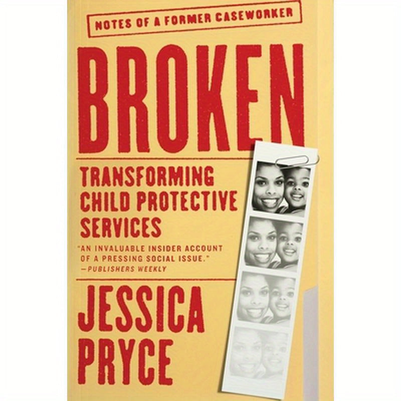 Broken: Transforming Child Protective Services--Notes of a Former Caseworker