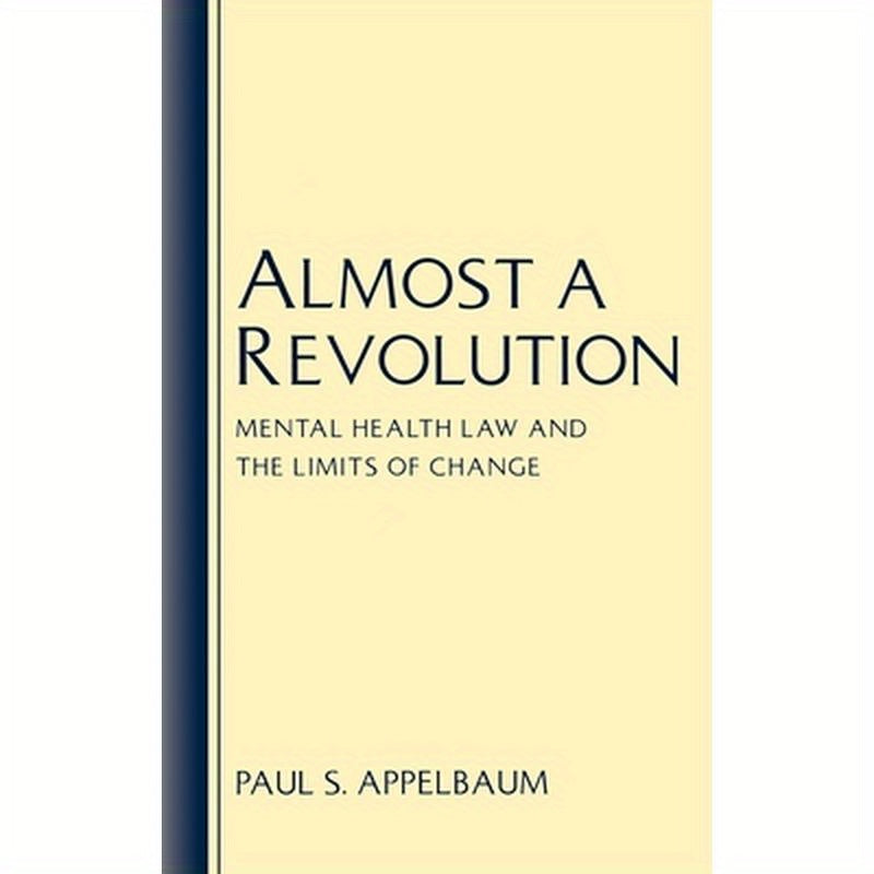 Almost a Revolution: Mental Health Law & the Limits of Change