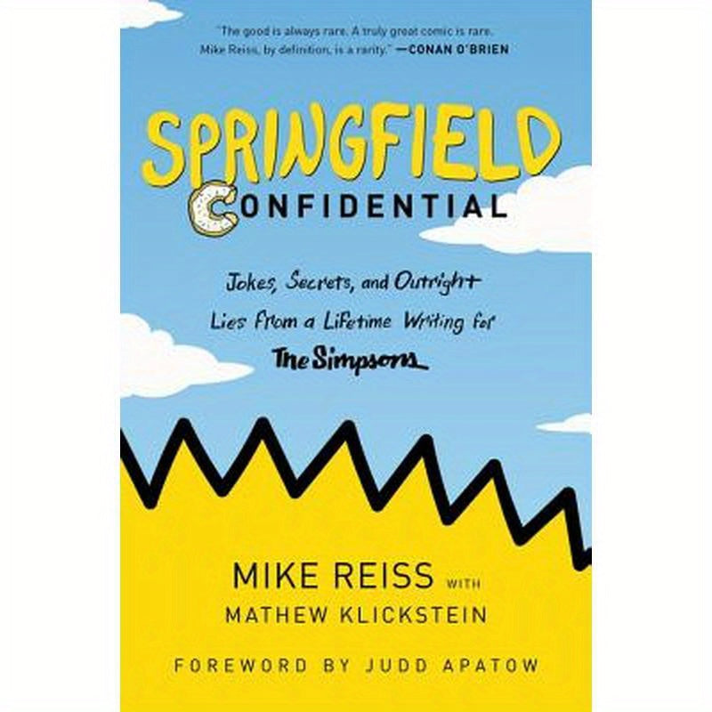 Springfield Confidential: Jokes, Secrets, and Outright Lies from a Lifetime Writing for the Simpsons