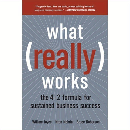 What Really Works: The 4+2 Formula for Sustained Business Success