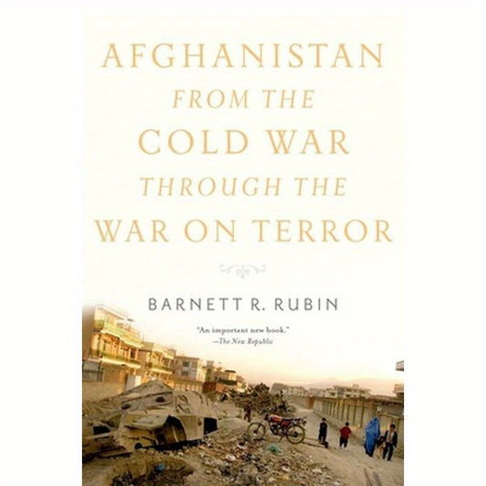Afghanistan from the Cold War Through the War on Terror