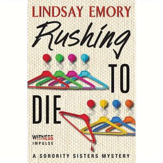Rushing to Die: A Sorority Sisters Mystery