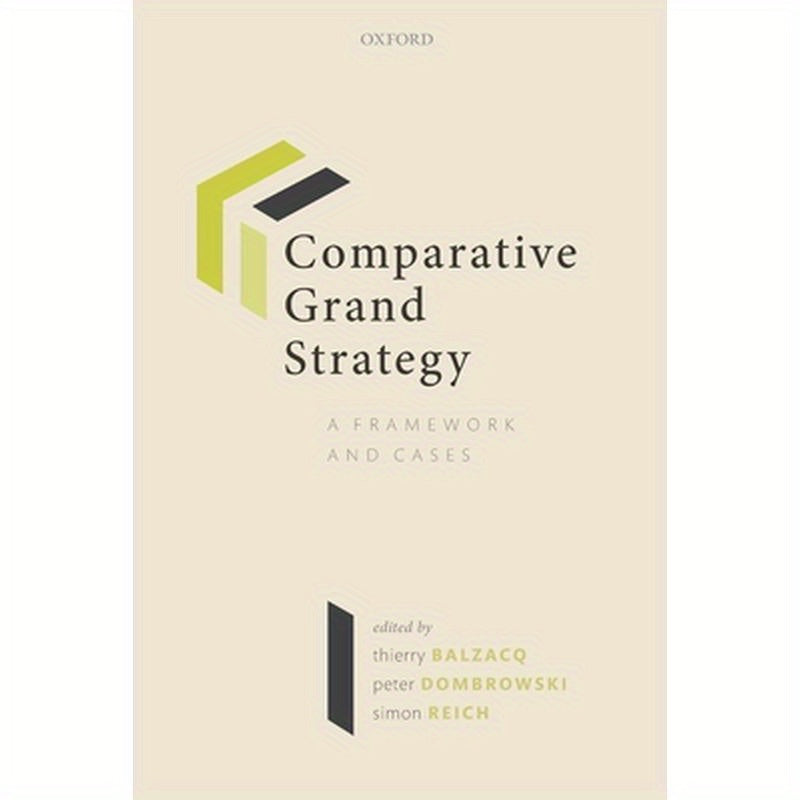 Comparative Grand Strategy: A Framework and Cases
