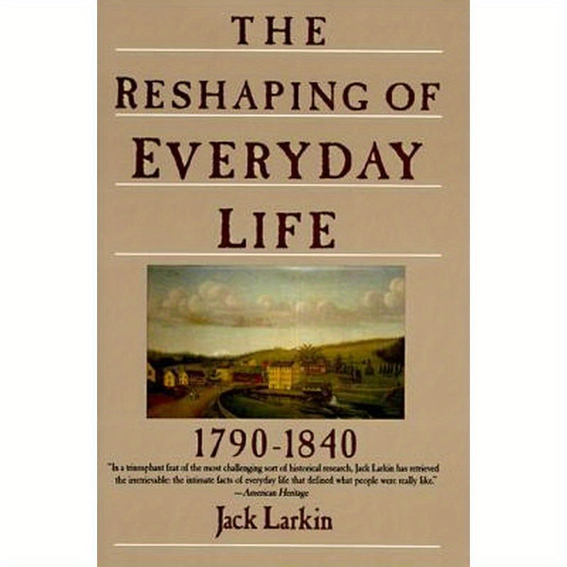 The Reshaping of Everyday Life: 1790-1840