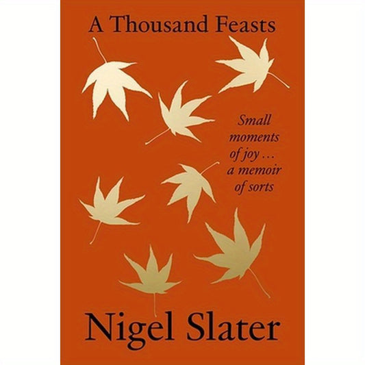 A Thousand Feasts: Small Moments of Joy ... a Memoir of Sorts