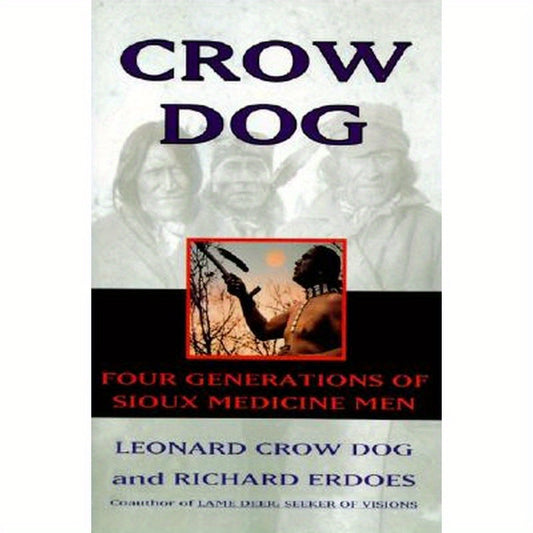 Crow Dog: Four Generations of Sioux Medicine Men