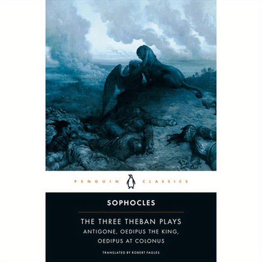 The Three Theban Plays: Antigone; Oedipus the King; Oedipus at Colonus