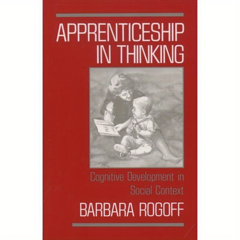 Apprenticeship in Thinking: Cognitive Development in Social Context