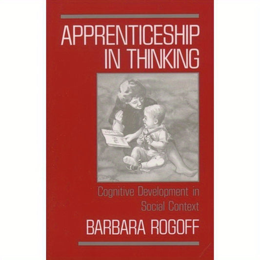 Apprenticeship in Thinking: Cognitive Development in Social Context