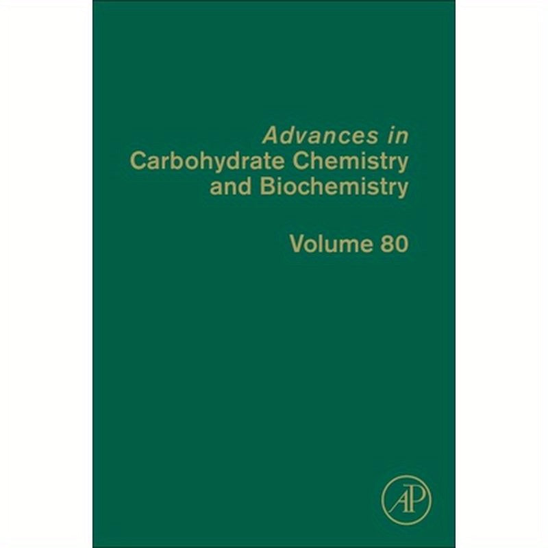 Advances in Carbohydrate Chemistry and Biochemistry: Volume 80