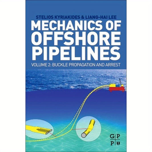 Mechanics of Offshore Pipelines, Volume 2: Buckle Propagation and Arrest