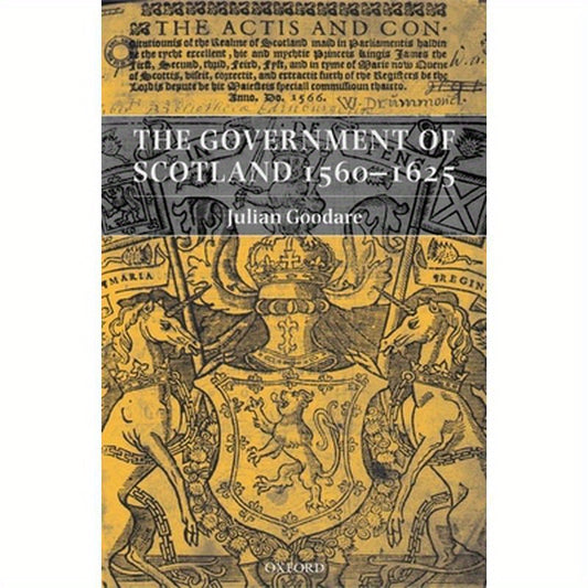 The Government of Scotland 1560-1625
