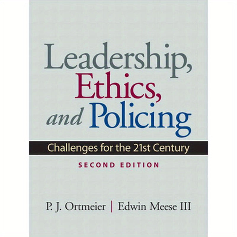 Leadership, Ethics and Policing: Challenges for the 21st Century
