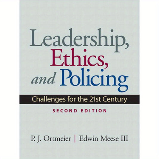 Leadership, Ethics and Policing: Challenges for the 21st Century