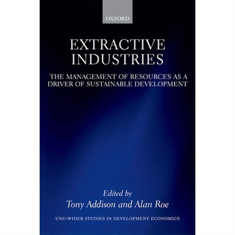 Extractive Industries: The Management of Resources as a Driver of Sustainable Development