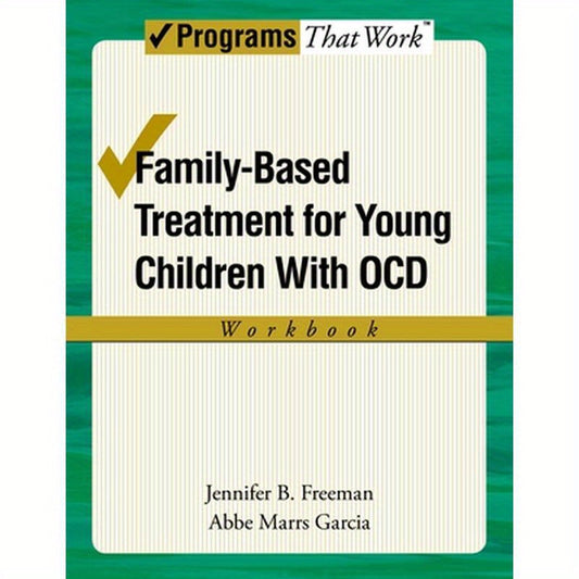 Family-Based Treatment for Young Children with Ocd Workbook