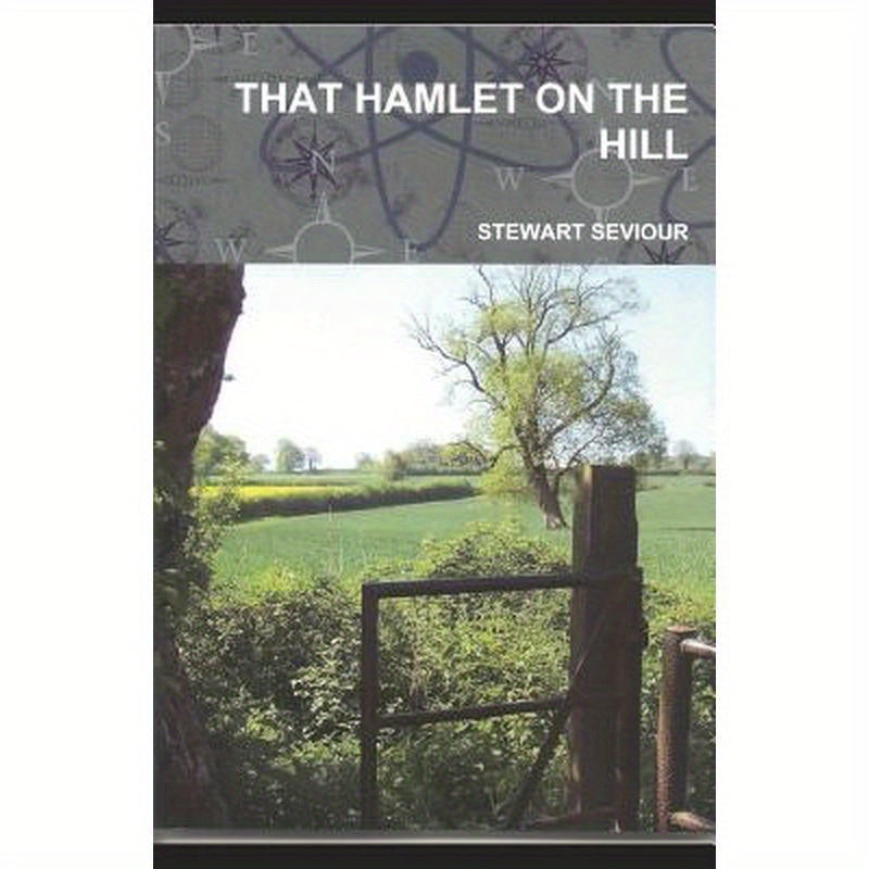 That Hamlet on the Hill: Remembering a Former Life in Somerset