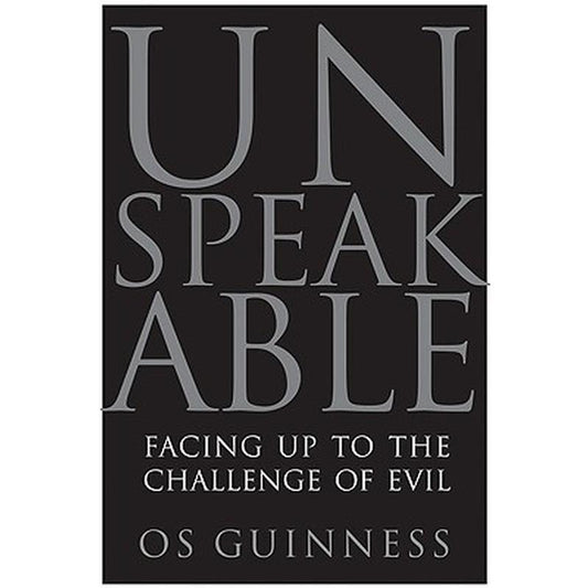Unspeakable: Facing Up to the Challenge of Evil