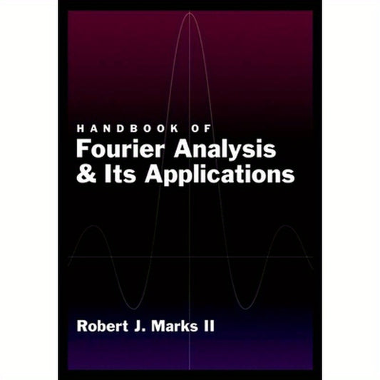 Handbook of Fourier Analysis & Its Applications