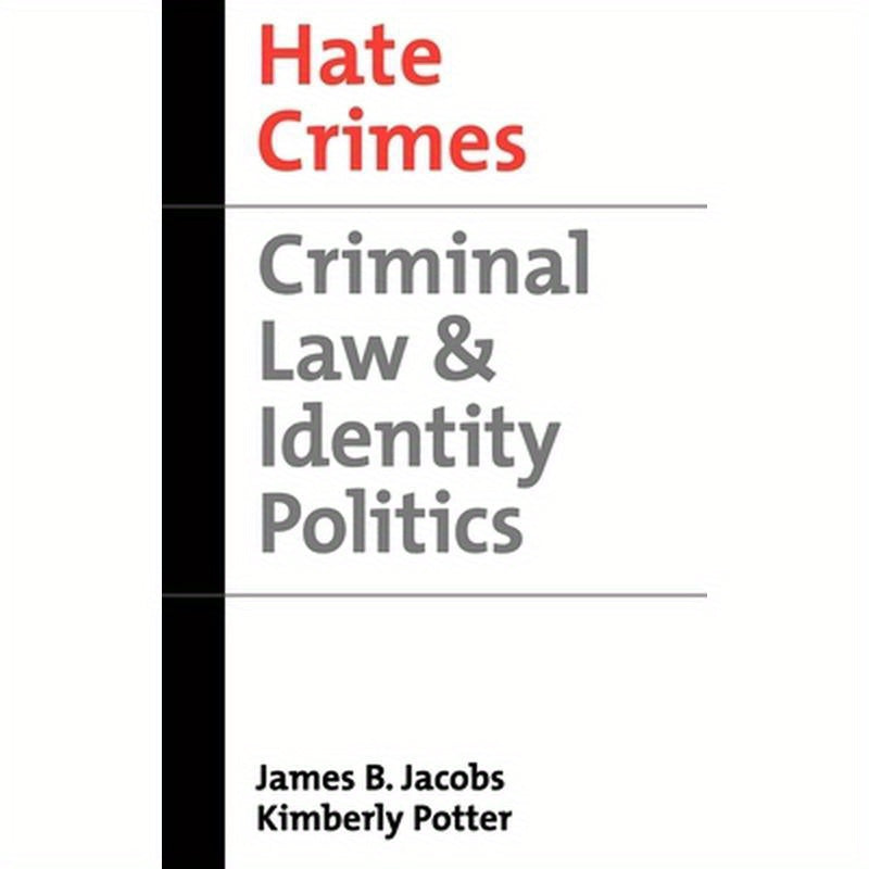 Hate Crimes: Criminal Law and Identity Politics
