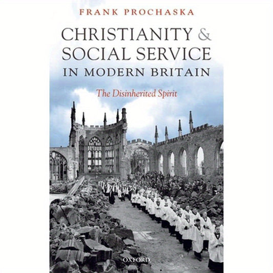 Christianity and Social Service in Modern Britain: The Disinherited Spirit