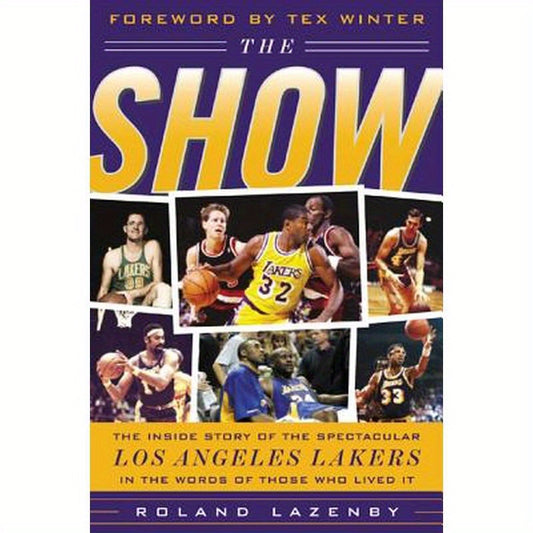 The Show: The Inside Story of the Spectacular Los Angeles Lakers in the Words of Those Who Lived It