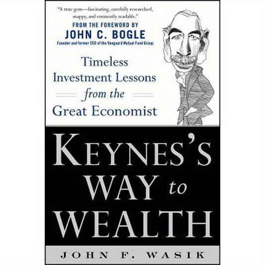 Keynes's Way to Wealth: Timeless Investment Lessons from the Great Economist