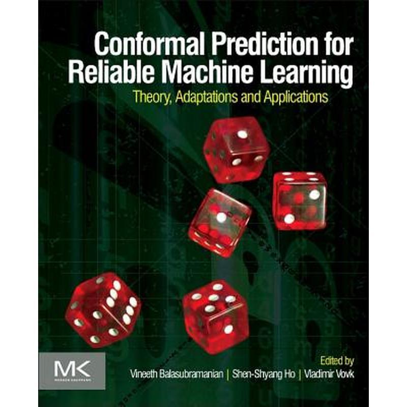 Conformal Prediction for Reliable Machine Learning: Theory, Adaptations and Applications