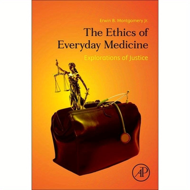 The Ethics of Everyday Medicine: Explorations of Justice