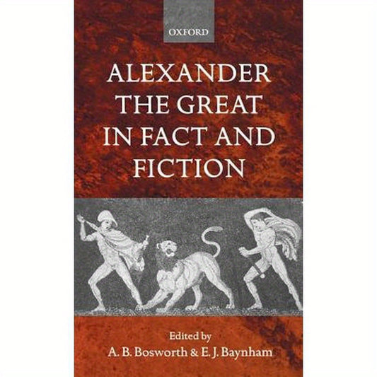 Alexander the Great in Fact and Fiction