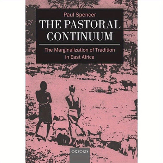 The Pastoral Continuum: The Marginalization of Tradition in East Africa