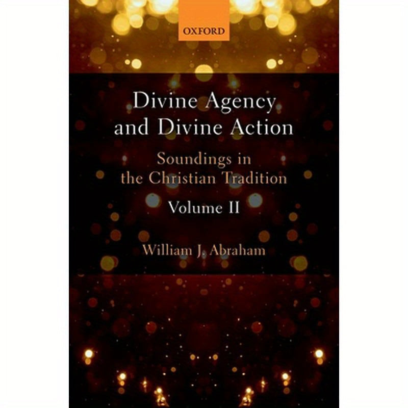 Divine Agency and Divine Action, Volume II