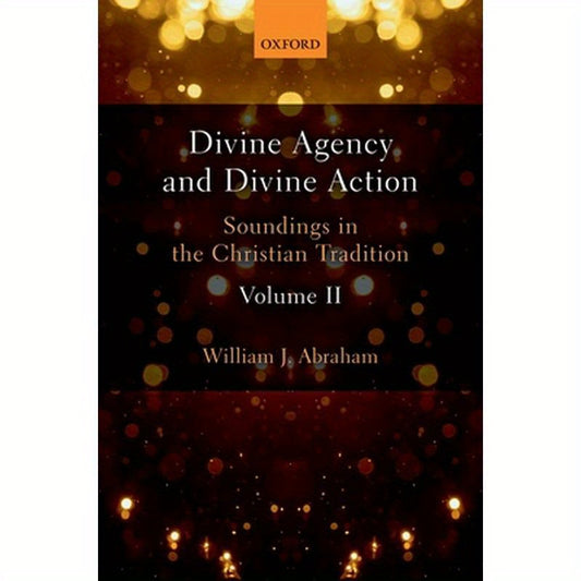 Divine Agency and Divine Action, Volume II