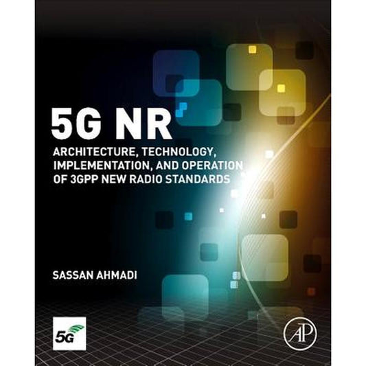5g NR: Architecture, Technology, Implementation, and Operation of 3gpp New Radio Standards
