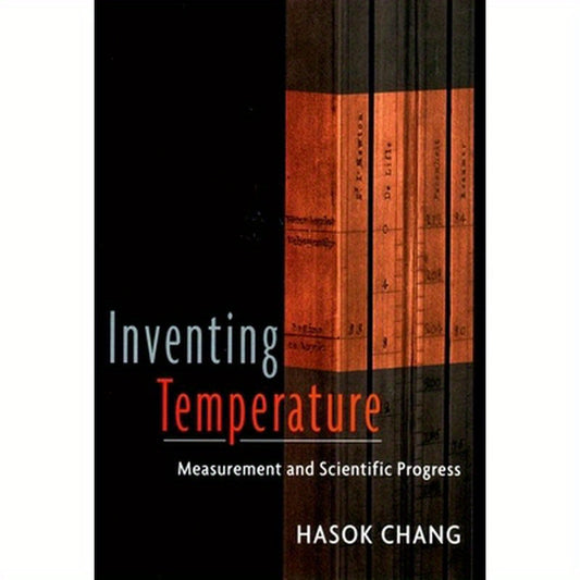 Inventing Temperature: Measurement and Scientific Progress