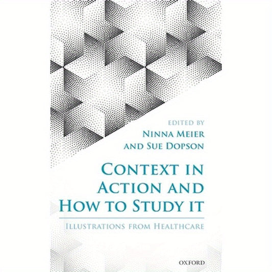 Context in Action and How to Study It: Illustrations from Health Care