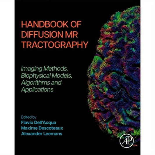 Handbook of Diffusion MR Tractography: Imaging Methods, Biophysical Models, Algorithms and Applications
