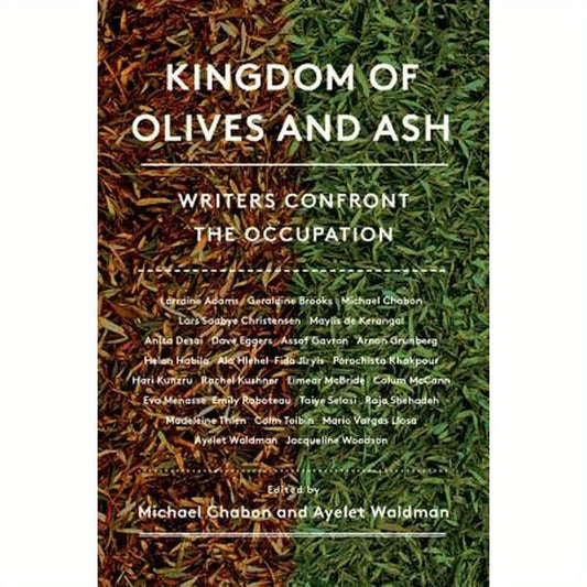 Kingdom of Olives and Ash: Writers Confront the Occupation