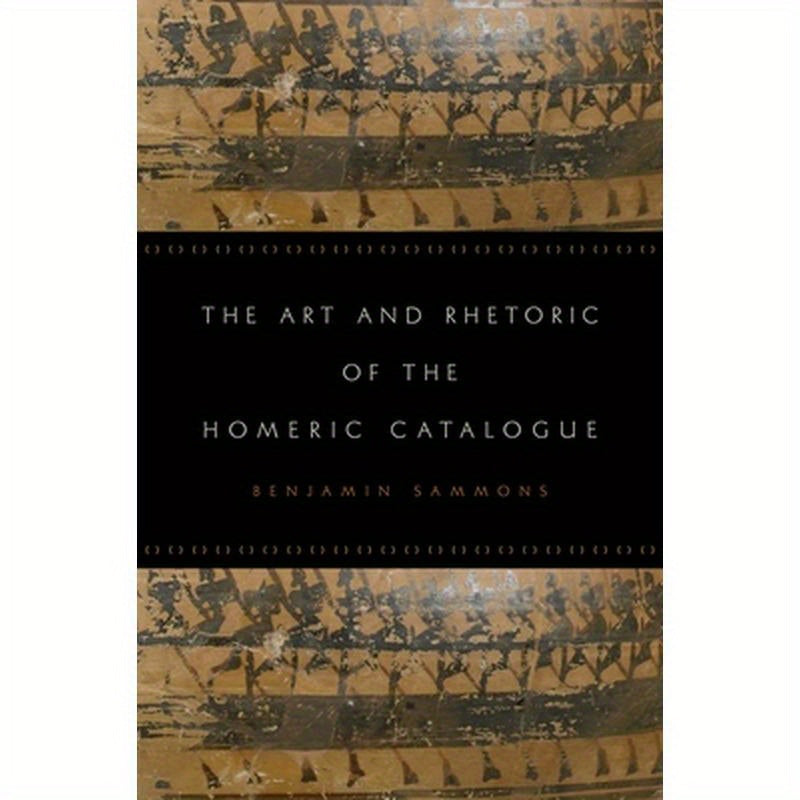 Art and Rhetoric of the Homeric Catalogue