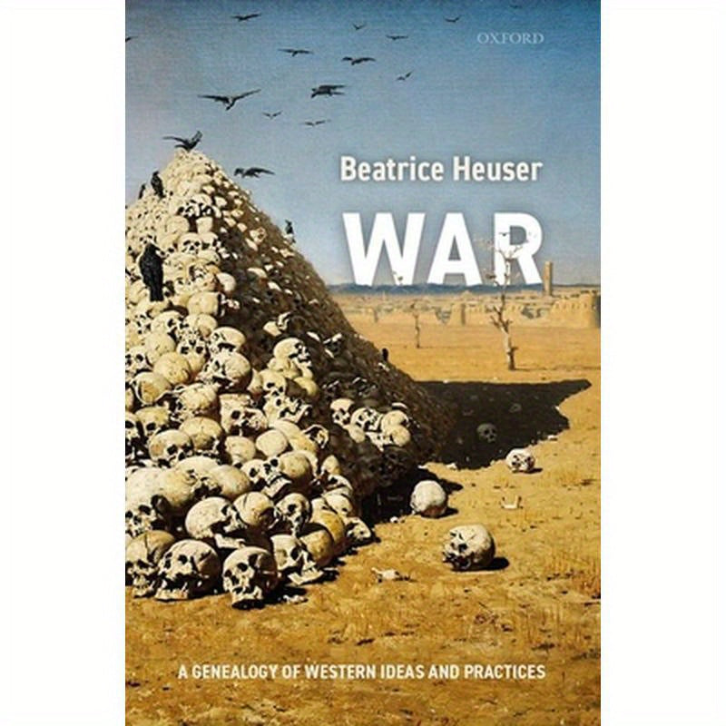 War: A Genealogy of Western Ideas and Practices
